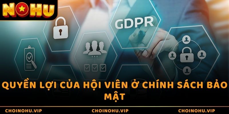 Quyền lợi của hội viên ở chính sách bảo mật